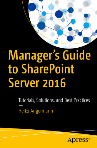  Manager’s Guide to SharePoint Server 2016: Tutorials, Solutions, and Best Practices