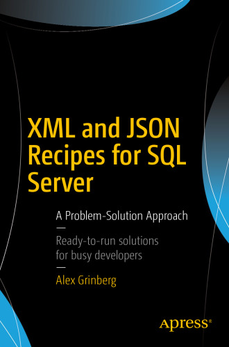  XML and JSON Recipes for SQL Server: A Problem-Solution Approach