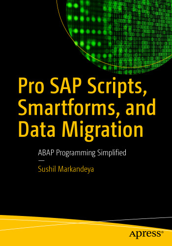  Pro SAP Scripts, Smartforms, and Data Migration: ABAP Programming Simplified