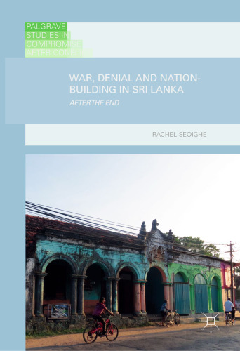  War, Denial and Nation-Building in Sri Lanka: After the End