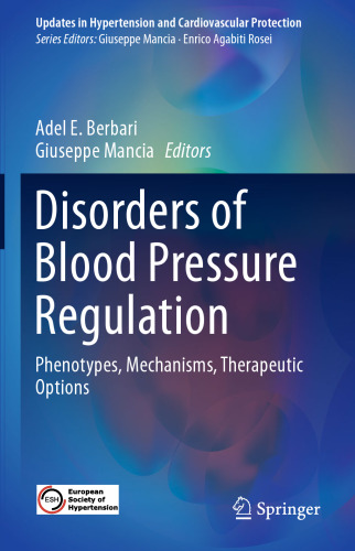  Disorders of Blood Pressure Regulation: Phenotypes, Mechanisms, Therapeutic Options