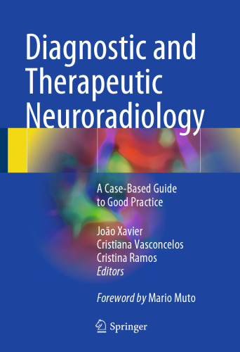  Diagnostic and Therapeutic Neuroradiology: A Case-Based Guide to Good Practice