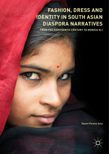  Fashion, Dress and Identity in South Asian Diaspora Narratives: From the Eighteenth Century to Monica Ali