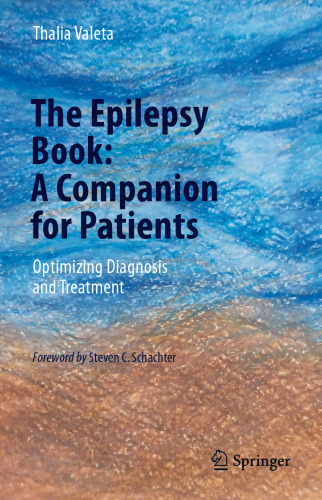  The Epilepsy Book: A Companion for Patients: Optimizing Diagnosis and Treatment