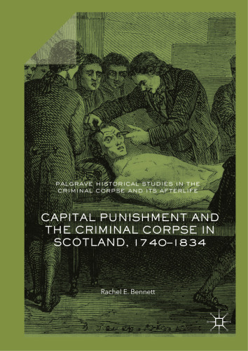  Capital Punishment and the Criminal Corpse in Scotland, 1740–1834