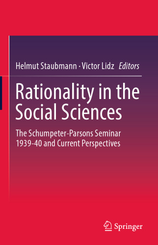  Rationality in the Social Sciences: The Schumpeter-Parsons Seminar 1939-40 and Current Perspectives