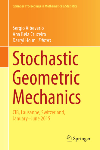  Stochastic Geometric Mechanics : CIB, Lausanne, Switzerland, January-June 2015