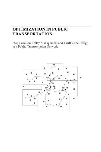 Optimization in Public Transportation. Stop Location, Delay Management and Tariff Zone Design in a Public Transportation Network