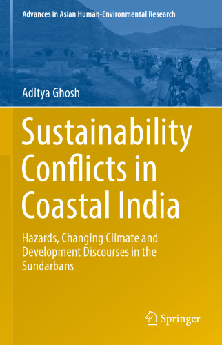  Sustainability Conflicts in Coastal India: Hazards, Changing Climate and Development Discourses in the Sundarbans