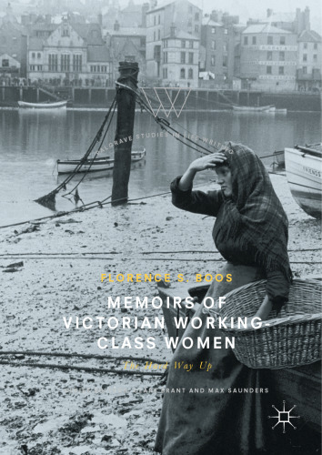  Memoirs of Victorian Working-Class Women: The Hard Way Up