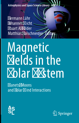  Magnetic Fields in the Solar System : Planets, Moons and Solar Wind Interactions