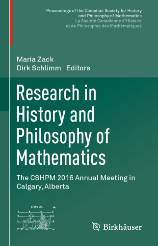  Research in History and Philosophy of Mathematics: The CSHPM 2016 Annual Meeting in Calgary, Alberta