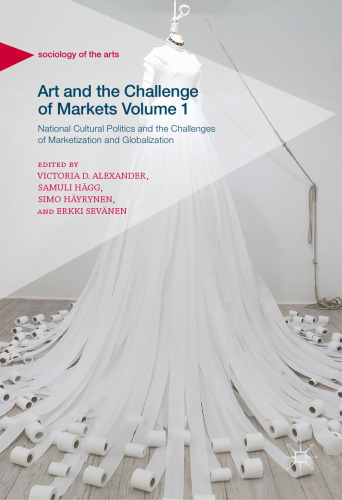  Art and the Challenge of Markets Volume 1: National Cultural Politics and the Challenges of Marketization and Globalization