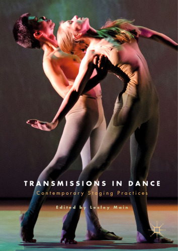  Transmissions in Dance: Contemporary Staging Practices