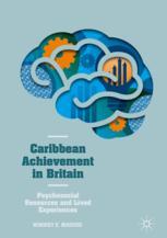  Caribbean Achievement in Britain: Psychosocial Resources and Lived Experiences