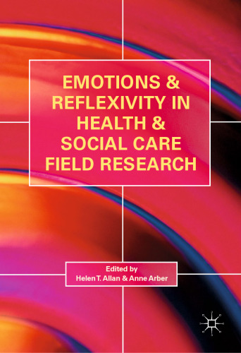 Emotions and Reflexivity in Health & Social Care Field Research