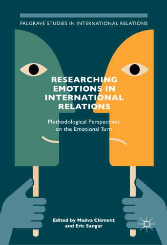  Researching Emotions in International Relations: Methodological Perspectives on the Emotional Turn