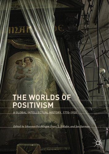  The Worlds of Positivism: A Global Intellectual History, 1770–1930