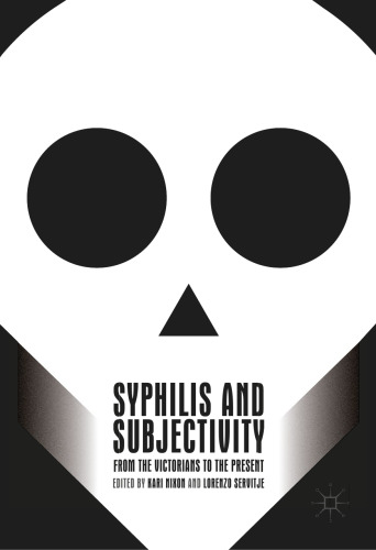 Syphilis and Subjectivity : From the Victorians to the Present