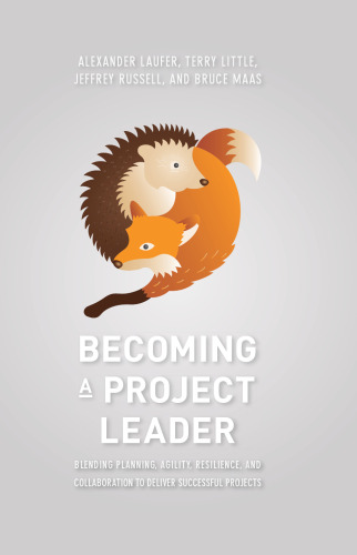 Becoming a Project Leader: Blending Planning, Agility, Resilience, and Collaboration to Deliver Successful Projects