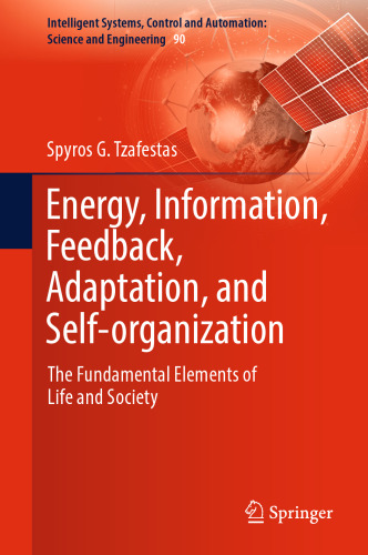 Energy, Information, Feedback, Adaptation, and Self-organization: The Fundamental Elements of Life and Society