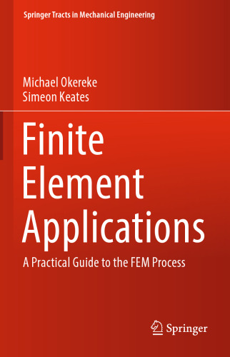  Finite Element Applications: A Practical Guide to the FEM Process