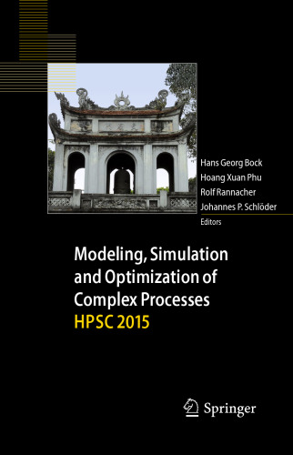  Modeling, Simulation and Optimization of Complex Processes HPSC 2015 : Proceedings of the Sixth International Conference on High Performance Scientific Computing, March 16-20, 2015, Hanoi, Vietnam