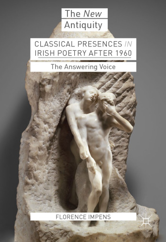  Classical Presences in Irish Poetry after 1960: The Answering Voice