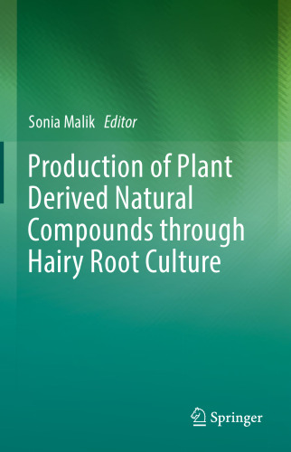  Production of Plant Derived Natural Compounds through Hairy Root Culture 