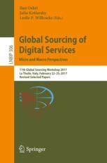  Global Sourcing of Digital Services: Micro and Macro Perspectives: 11th Global Sourcing Workshop 2017, La Thuile, Italy, February 22-25, 2017, Revised Selected Papers