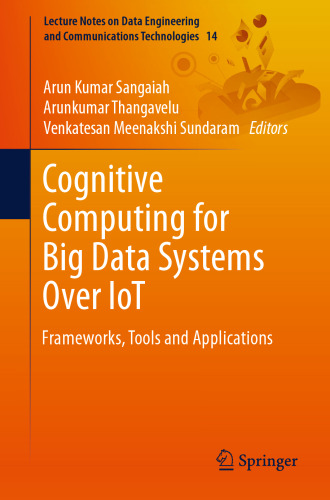  Cognitive Computing for Big Data Systems Over IoT: Frameworks, Tools and Applications