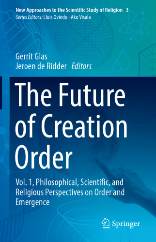 The Future of Creation Order: Vol. 1, Philosophical, Scientific, and Religious Perspectives on Order and Emergence