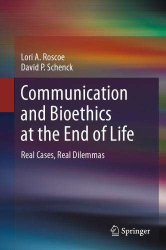  Communication and Bioethics at the End of Life: Real Cases, Real Dilemmas