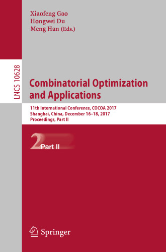  Combinatorial Optimization and Applications: 11th International Conference, COCOA 2017, Shanghai, China, December 16-18, 2017, Proceedings, Part II