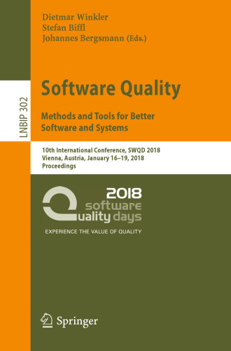  Software Quality: Methods and Tools for Better Software and Systems: 10th International Conference, SWQD 2018, Vienna, Austria, January 16–19, 2018, Proceedings