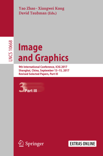  Image and Graphics: 9th International Conference, ICIG 2017, Shanghai, China, September 13-15, 2017, Revised Selected Papers, Part III