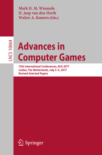  Advances in Computer Games: 15th International Conferences, ACG 2017, Leiden, The Netherlands, July 3–5, 2017, Revised Selected Papers