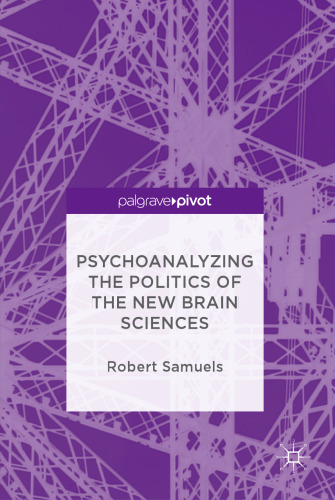  Psychoanalyzing the Politics of the New Brain Sciences