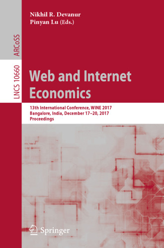  Web and Internet Economics: 13th International Conference, WINE 2017, Bangalore, India, December 17–20, 2017, Proceedings