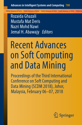  Recent Advances on Soft Computing and Data Mining: Proceedings of the Third International Conference on Soft Computing and Data Mining (SCDM 2018), Johor, Malaysia, February 06-07, 2018