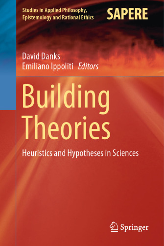  Building Theories: Heuristics and Hypotheses in Sciences