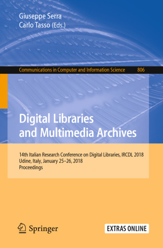  Digital Libraries and Multimedia Archives: 14th Italian Research Conference on Digital Libraries, IRCDL 2018, Udine, Italy, January 25-26, 2018, Proceedings