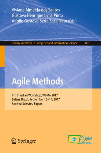  Agile Methods: 8th Brazilian Workshop, WBMA 2017, Belém, Brazil, September 13–14, 2017, Revised Selected Papers