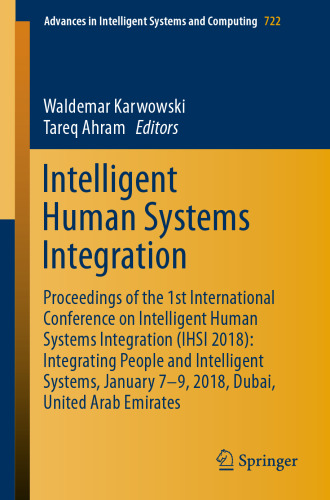  Intelligent Human Systems Integration: Proceedings of the 1st International Conference on Intelligent Human Systems Integration (IHSI 2018): Integrating People and Intelligent Systems, January 7-9, 2018, Dubai, United Arab Emirates