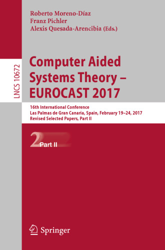  Computer Aided Systems Theory – EUROCAST 2017: 16th International Conference, Las Palmas de Gran Canaria, Spain, February 19-24, 2017, Revised Selected Papers, Part II