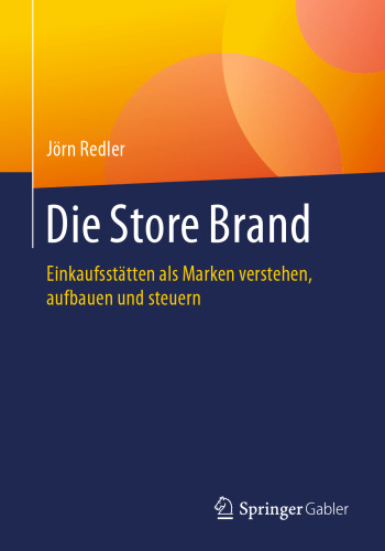  Die Store Brand: Einkaufsstätten als Marken verstehen, aufbauen und steuern