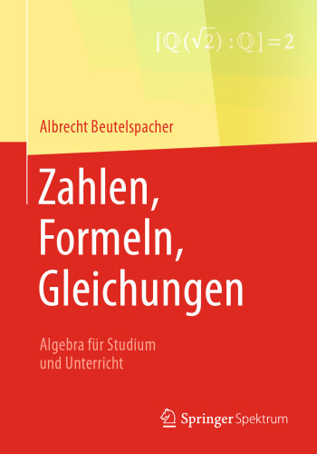  Zahlen, Formeln, Gleichungen: Algebra für Studium und Unterricht