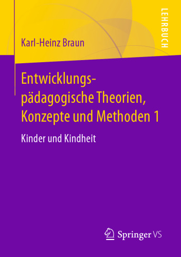  Entwicklungspädagogische Theorien, Konzepte und Methoden 1: Kinder und Kindheit