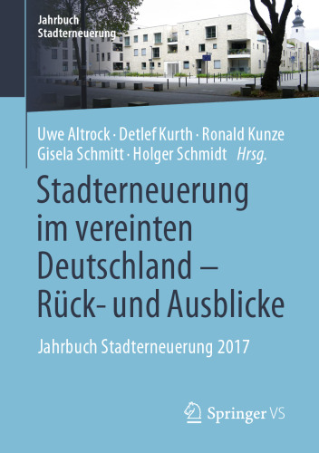  Stadterneuerung im vereinten Deutschland – Rück- und Ausblicke: Jahrbuch Stadterneuerung 2017