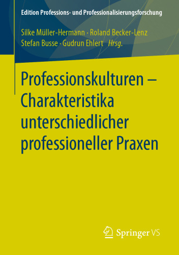 Professionskulturen – Charakteristika unterschiedlicher professioneller Praxen